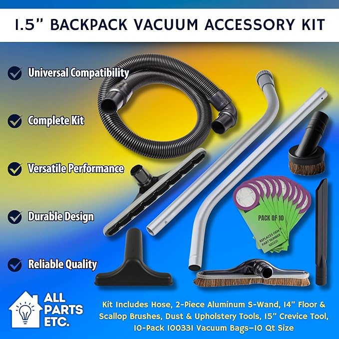 1.5” Backpack Vacuum Accessory Kit Includes Hose, 2-Piece Aluminum S-Wand, 14” Floor & Scallop Brushes, Dust & Upholstery Tools, 15” Crevice Tool, 10-Pack 100331 Vacuum Bags–10 Qt Size